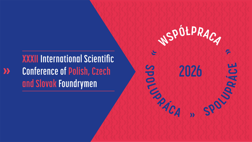 The registration for the XXXII International Scientific Conference of Polish, Czech and Slovak Foundrymen “WSPÓŁPRACA 2026” is open!